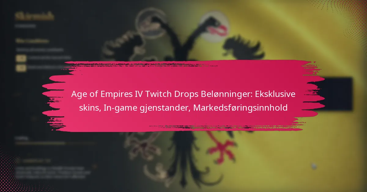 Age of Empires IV Twitch Drops Belønninger: Eksklusive skins, In-game gjenstander, Markedsføringsinnhold