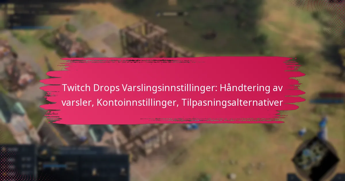 Twitch Drops Varslingsinnstillinger: Håndtering av varsler, Kontoinnstillinger, Tilpasningsalternativer