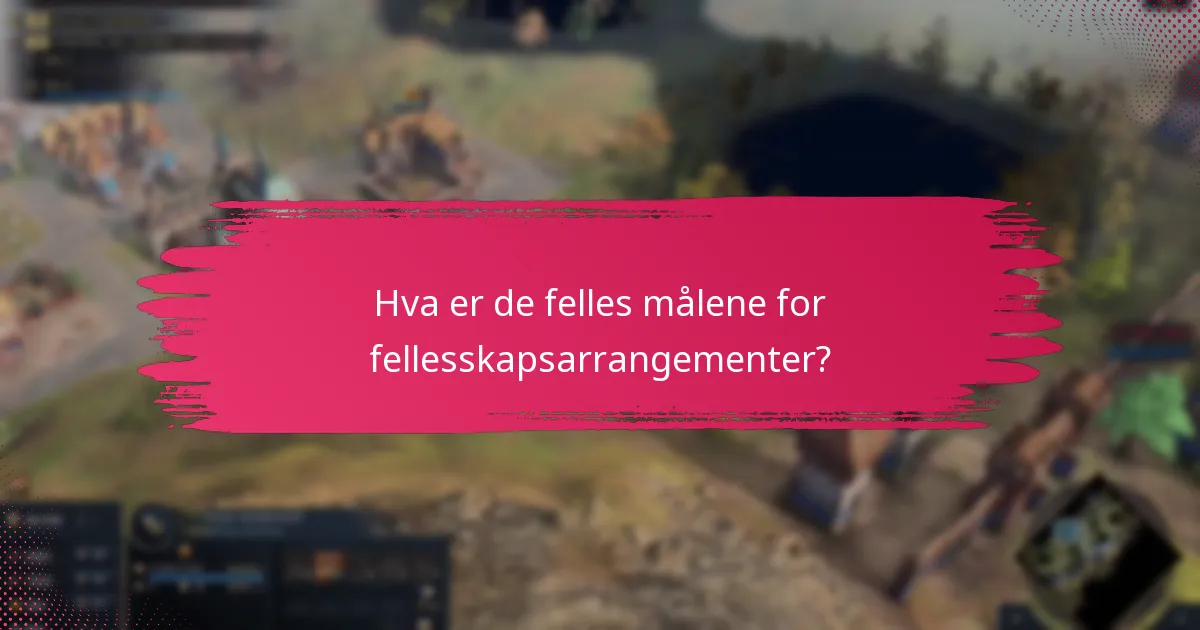 Hva er de felles målene for fellesskapsarrangementer?