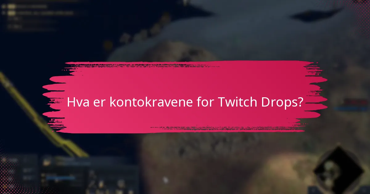 Hvilke regionale restriksjoner gjelder for Twitch Drops?