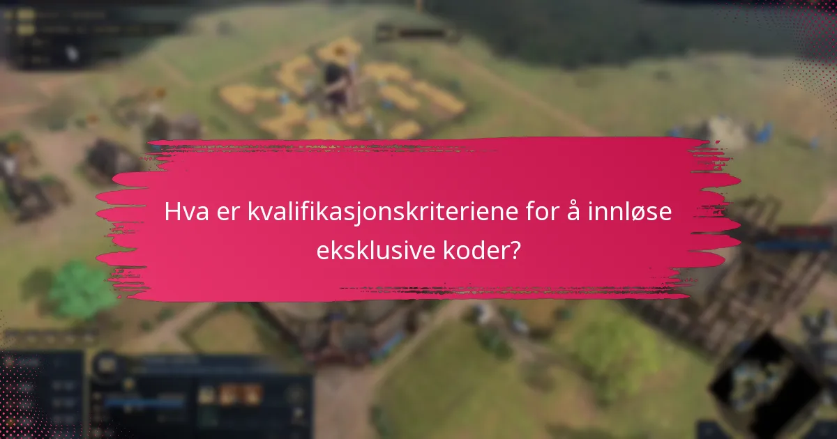 Hva er kvalifikasjonskriteriene for å innløse eksklusive koder?