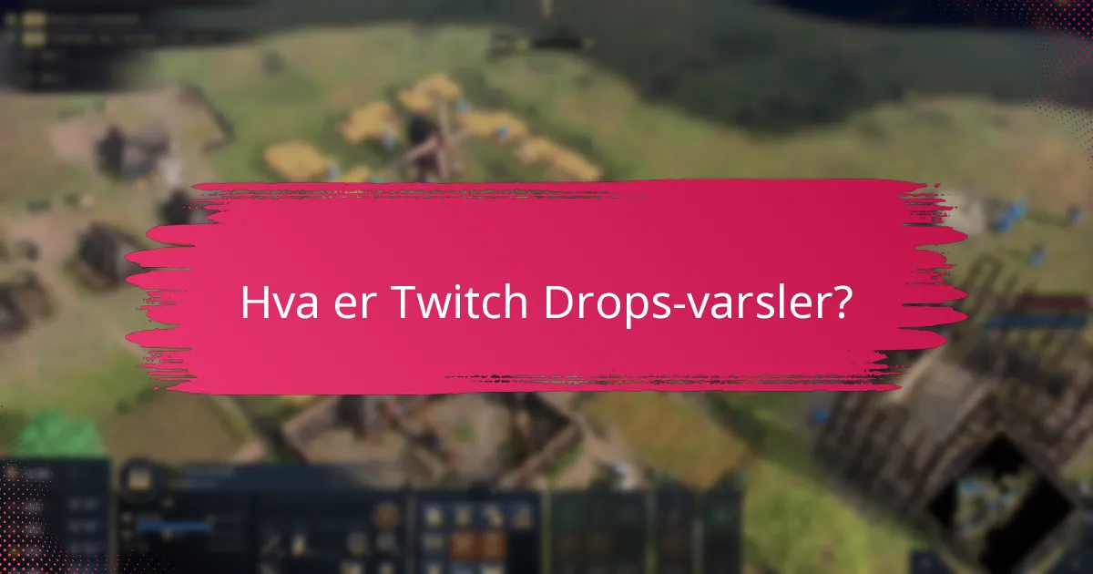 Hva er beste praksis for Twitch Drops-varsler?