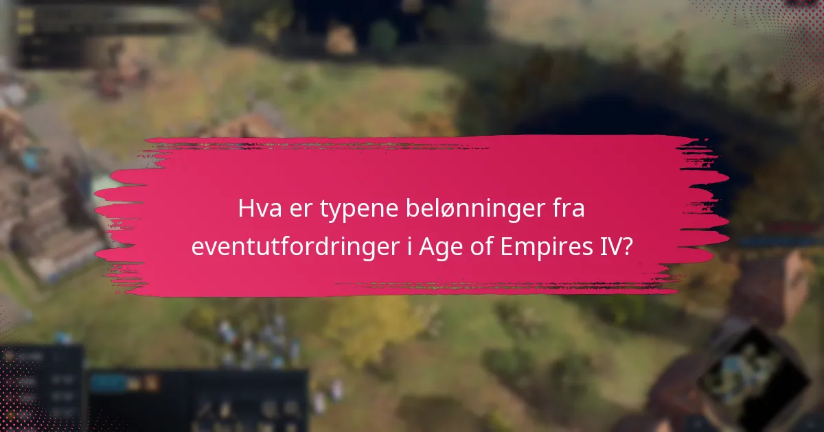 Hvilke belønninger fra eventutfordringer er mest verdifulle i Age of Empires IV?