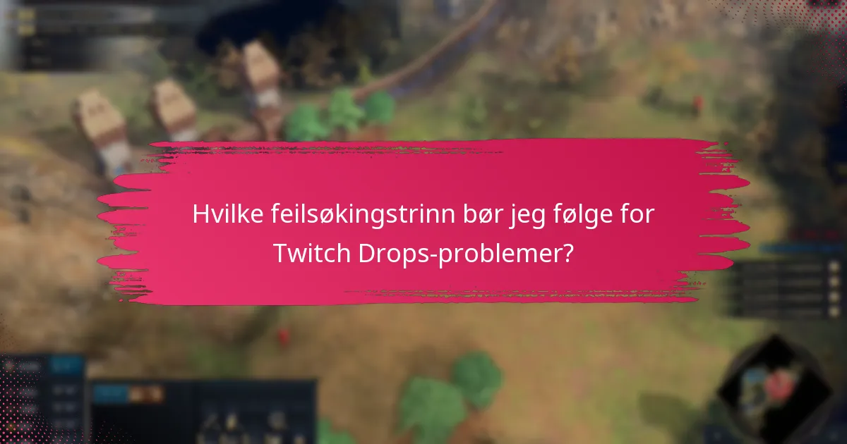 Hvilke støtteressurser er tilgjengelige for Twitch Drops?