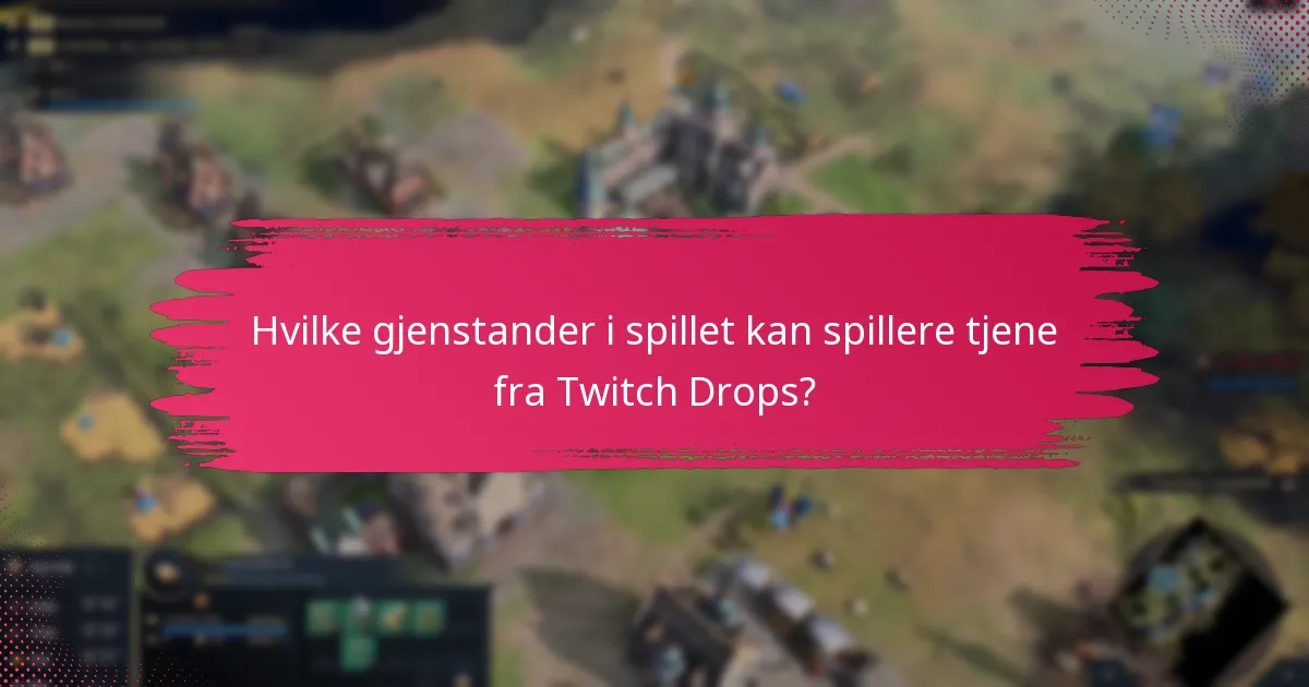 Hvordan kan spillere oppnå Twitch Drops-belønninger?