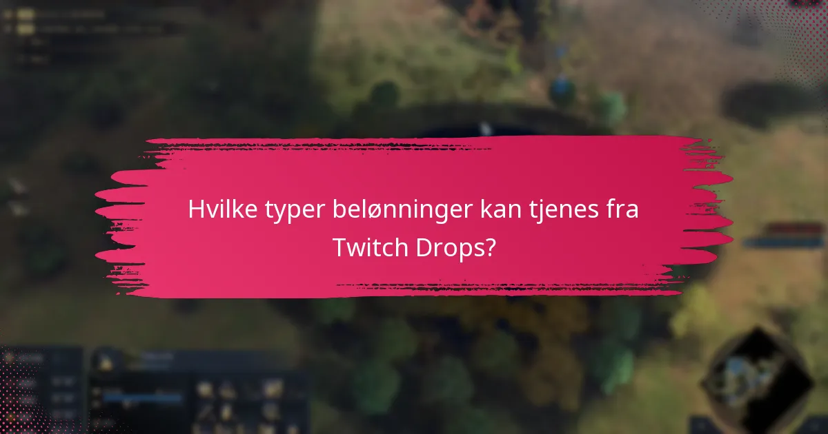 Hvor lenge varer Twitch Drops-arrangementene?