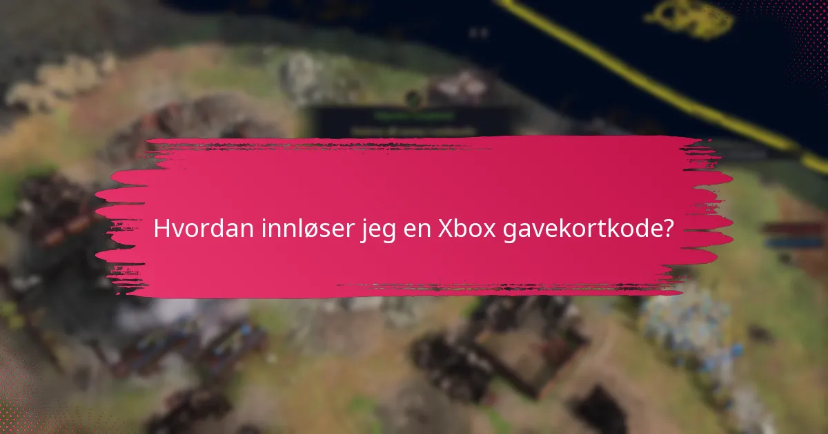 Hva skal jeg gjøre hvis jeg opplever problemer med Xbox gavekortet mitt?
